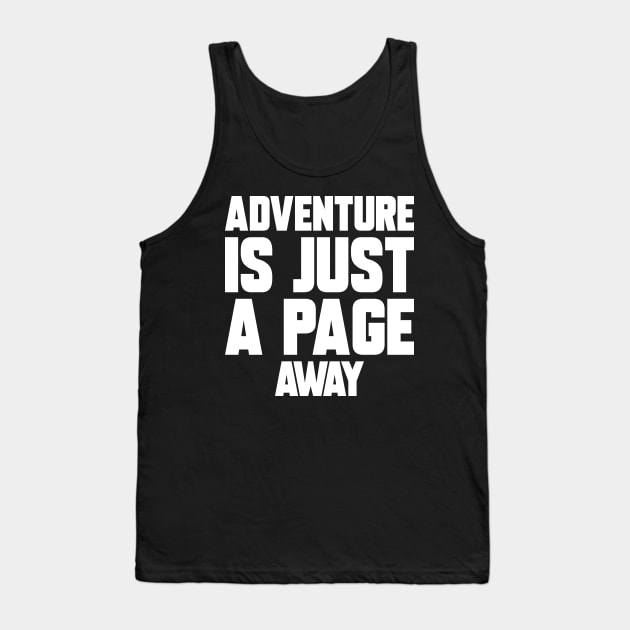 Funny Saying Adventure is Just A Page Away Tank Top by TeeTypo